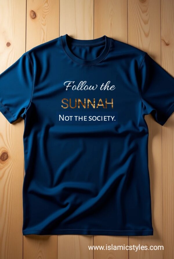 Premium Half Sleeve T-shirt Follow The Sunnah,Not The Society